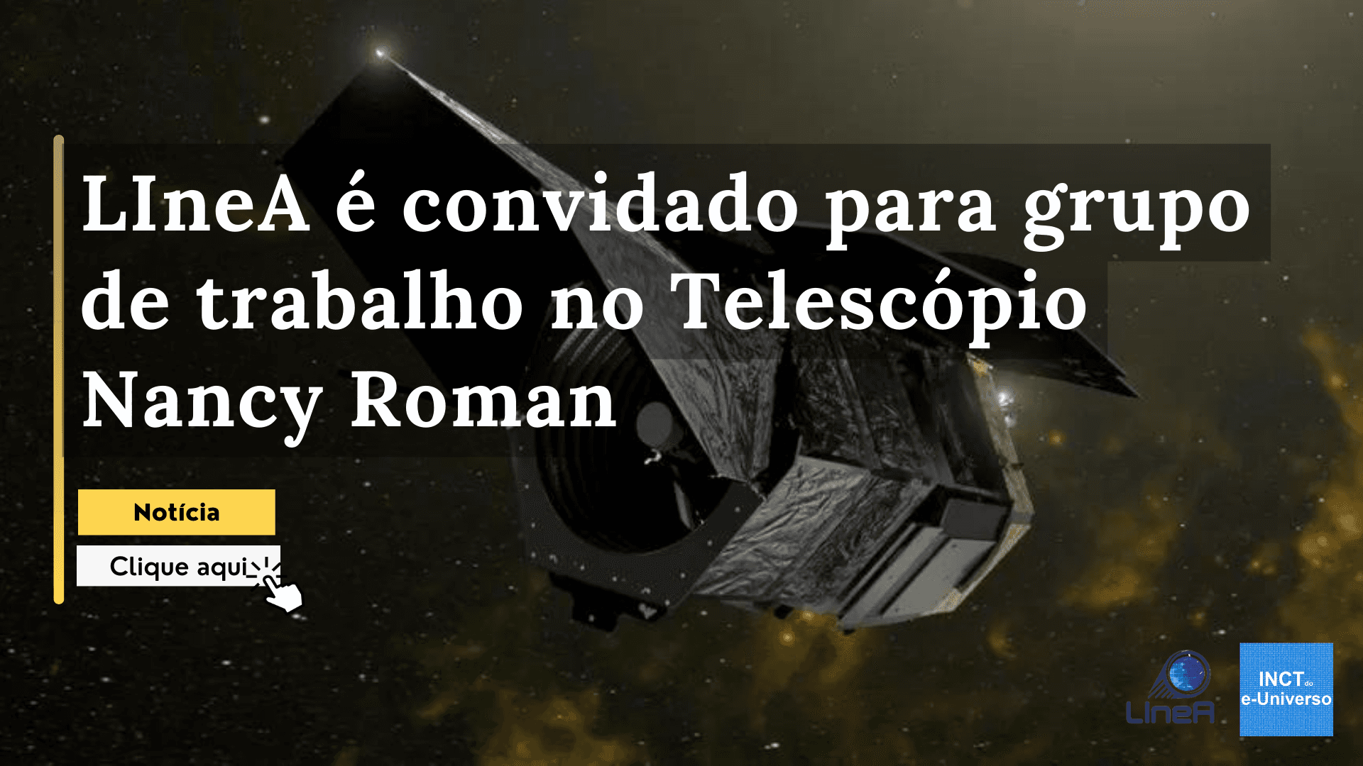 LIneA é convidado para grupo de trabalho no Telescópio Nancy Roman